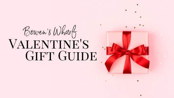 https://bowenswharf.com/wp-content/uploads/2020/02/Valentines-Gift-Guide.png